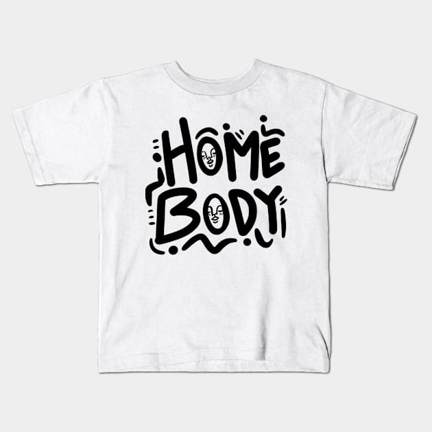 Home Body Kids T-Shirt by bananapeppersart